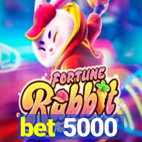 bet 5000